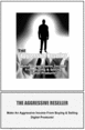Thumbnail The aggressive reseller - With Resell Rights Thumbnail The aggressive reseller - With Resell Rights